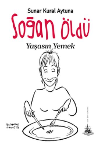 Soğan Öldü Yaşasın Yemek | Kitap Ambarı