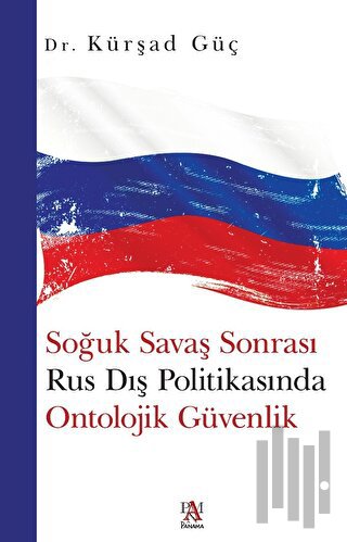 Soğuk Savaş Sonrası Rus Dış Politikasında Ontolojik Güvenlik | Kitap A