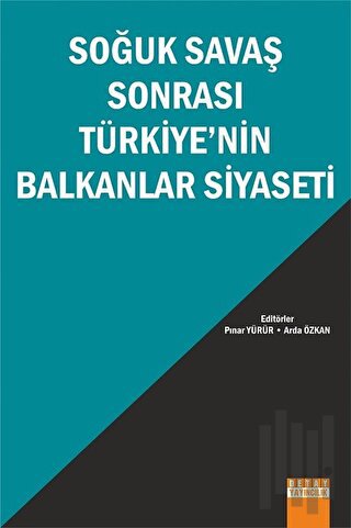 Soğuk Savaş Sonrası Türkiye'nin Balkanlar Siyaseti | Kitap Ambarı