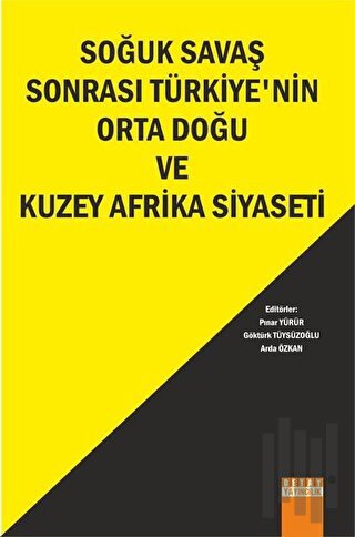 Soğuk Savaş Sonrası Türkiye'nin Orta Doğu ve Kuzey Afrika Siyaseti | K