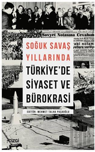 Soğuk Savaş Yıllarında Türkiye'de Siyaset ve Bürokrasi | Kitap Ambarı