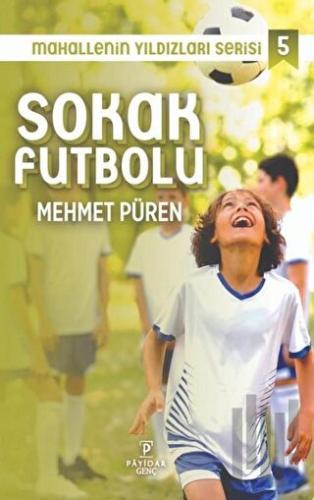 Sokak Futbolu - Mahallenin Yıldızları Serisi 5 | Kitap Ambarı