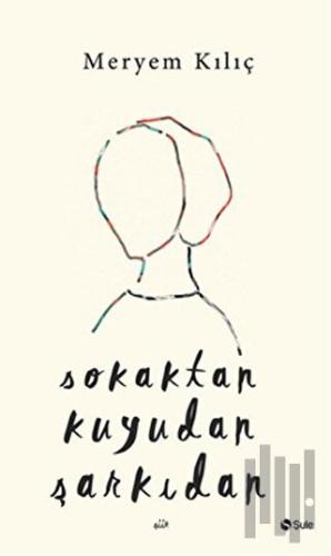 Sokaktan Kuyudan Şarkıdan | Kitap Ambarı