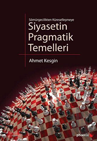 Sömürgecilikten Küreselleşmeye Siyasetin Pragmatik Temelleri | Kitap A