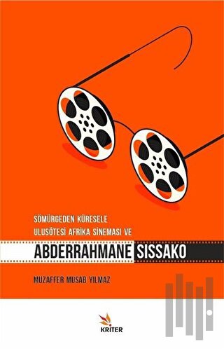 Sömürgeden Küresele Ulusötesi Afrika Sineması ve Abderrahmane Sissako 