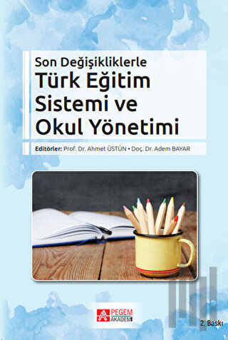 Son Değişikliklerle Türk Eğitim Sistemi ve Okul Yönetimi | Kitap Ambar