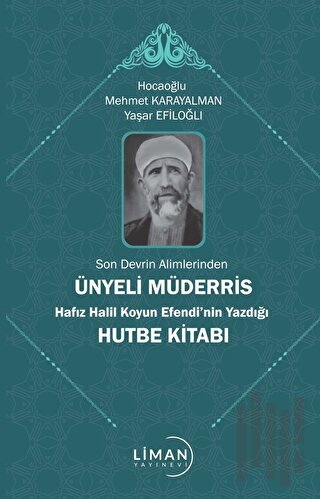 Son Devrin Alimlerinden Ünyeli Müderris Hafız Halil Koyun Efendi’nin Y