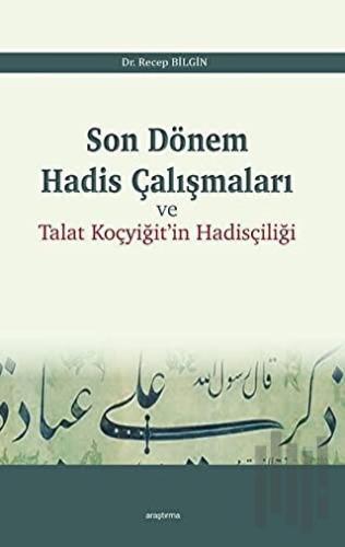 Son Dönem Hadis Çalışmaları ve Talat Koçyiğit'in Hadisçiliği | Kitap A