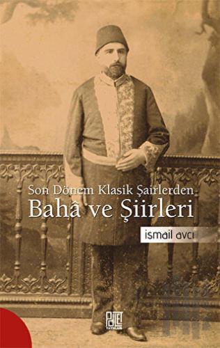 Son Dönem Klasik Şairlerinden Baha ve Şiirleri | Kitap Ambarı