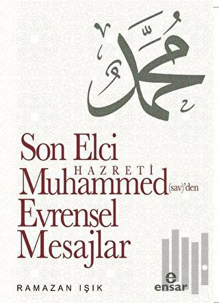 Son Elçi Hazreti Muhammed (sav)'den Evrensel Mesajlar | Kitap Ambarı