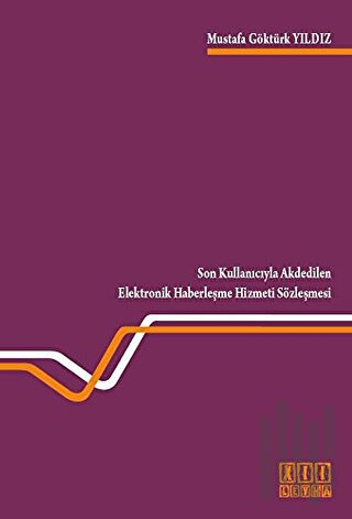 Son Kullanıcıyla Akdedilen Elektronik Haberleşme Hizmeti Sözleşmesi | 