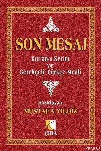 Son Mesaj Kur'an-ı Kerim ve Gerekçeli Türkçe Meali (Küçük Boy Ciltli) 