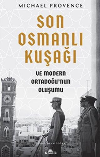 Son Osmanlı Kuşağı ve Modern Ortadoğu’nun Oluşumu | Kitap Ambarı