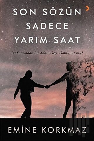 Son Sözün Sadece Yarım Saat | Kitap Ambarı