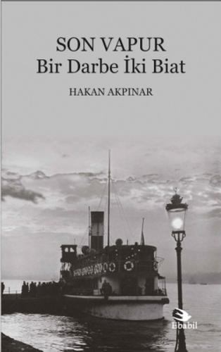 Son Vapur - Bir Darbe İki Biat | Kitap Ambarı