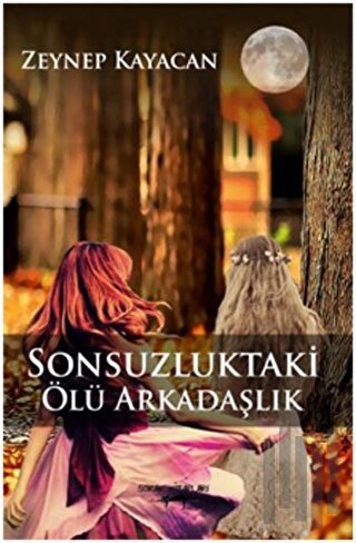 Sonsuzluktaki Ölü Arkadaşlık | Kitap Ambarı