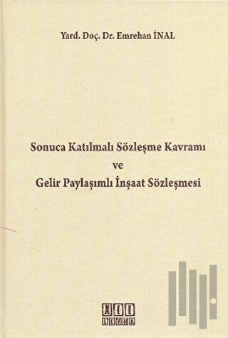 Sonuca Katılmalı Sözleşme Kavramı ve Gelir Paylaşımlı İnşaat Sözleşmes