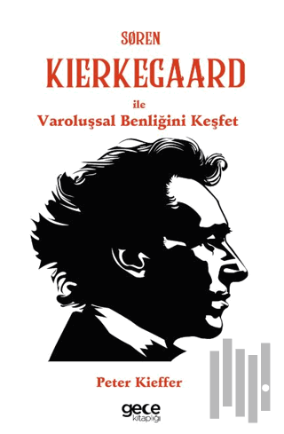 Søren Kierkegaard ile Varoluşsal Benliğini Keşfet | Kitap Ambarı