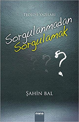 Sorgulanmadan Sorgulamak? | Kitap Ambarı