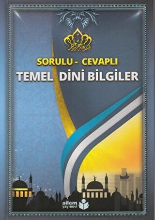 Sorulu - Cevaplı Temel Dini Bilgiler