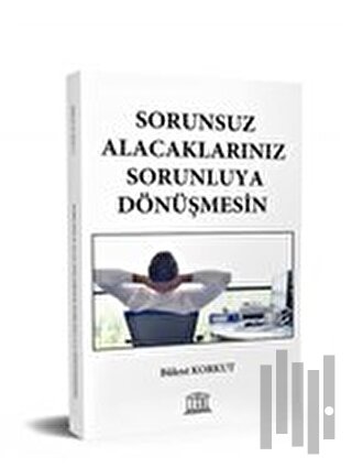 Sorunsuz Alacaklarınız Sorunluya Dönüşmesin | Kitap Ambarı