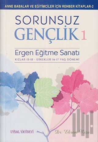 Sorunsuz Gençlik 1 - Ergen Eğitme Sanatı | Kitap Ambarı