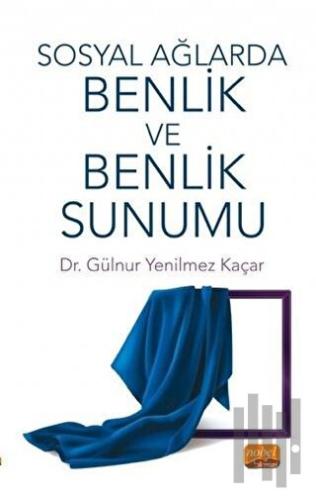 Sosyal Ağlarda Benlik ve Benlik Sunumu | Kitap Ambarı