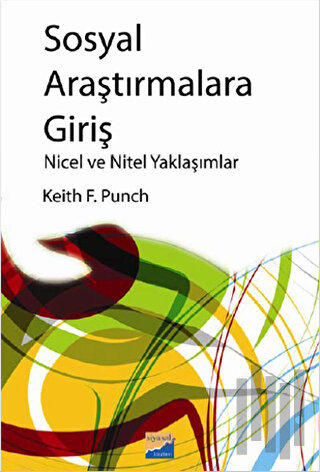 Sosyal Araştırmalara Giriş Nicel ve Nitel Yaklaşımlar | Kitap Ambarı