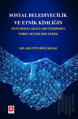 Sosyal Belediyecilik ve Etnik Kimliğin Yeni Medya Araçları Üzerinden Y