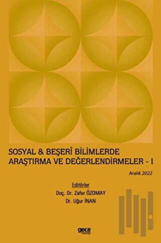 Sosyal & Beşeri Bilimlerde Araştırma ve Değerlendirmeler - 1 / Aralık 