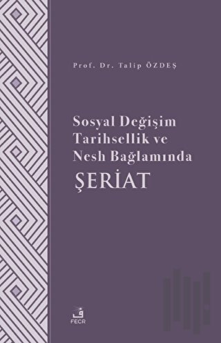 Sosyal Değişim Tarihsellik ve Nesh Bağlamında Şeriat | Kitap Ambarı