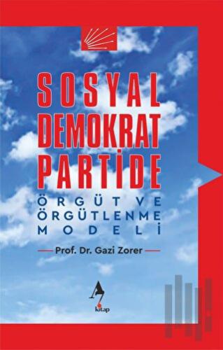 Sosyal Demokrat Partide Örgüt ve Örgütlenme Modeli | Kitap Ambarı