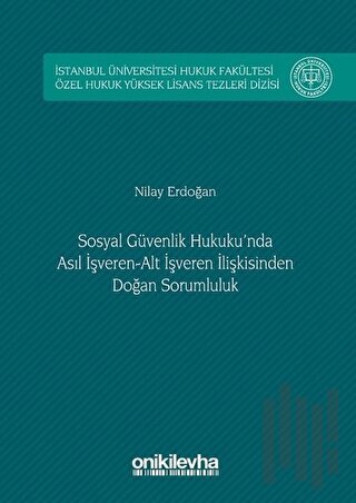 Sosyal Güvenlik Hukuku'nda Asıl İşveren Alt İşveren İlişkisinden Doğan