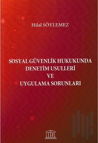 Sosyal Güvenlik Hukukunda Denetim Usulleri ve Uygulama Sorunları | Kit