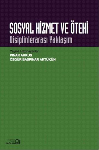 Sosyal Hizmet ve Öteki : Disiplinlerarası Yaklaşım | Kitap Ambarı