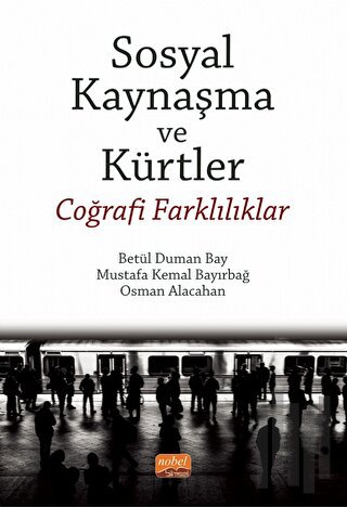 Sosyal Kaynaşma Ve Kürtler - Coğrafi Farklılıklar | Kitap Ambarı