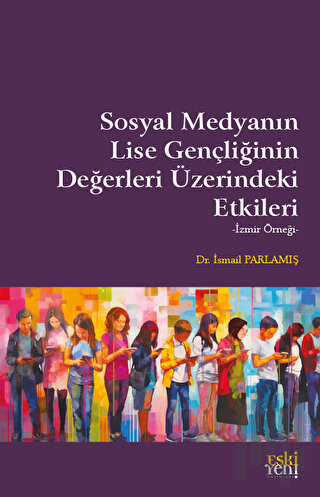 Sosyal Medyanın Lise Gençliğinin Değerleri Üzerindeki Etkileri | Kitap