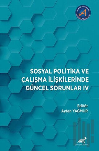 Sosyal Politika ve Çalışma İlişkilerinde Güncel Sorunlar: IV | Kitap A