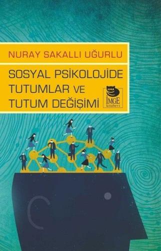 Sosyal Psikolojide Tutumlar ve Tutum Değişimi | Kitap Ambarı