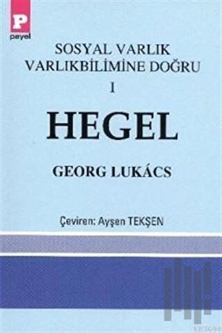 Sosyal Varlık Varlıkbilimine Doğru 1 - Hegel | Kitap Ambarı