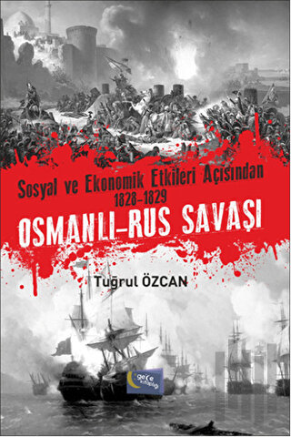 Sosyal ve Ekonomik Etkileri Açısından 1828-1829 Osmanlı-Rus Savaşı | K