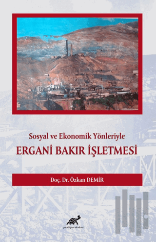 Sosyal ve Ekonomik Yönleriyle Ergani Bakır İşletmesi | Kitap Ambarı