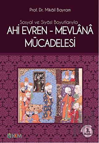 Sosyal ve Siyasi Boyutlarıyla Ahi Evren - Mevlana Mücadelesi | Kitap A