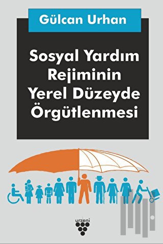 Sosyal Yardım Rejiminin Yerel Düzeyde Örgütlenmesi | Kitap Ambarı