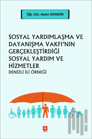 Sosyal Yardımlaşma ve Dayanışma Vakfı'nın Gerçekleştirdiği Sosyal Yard