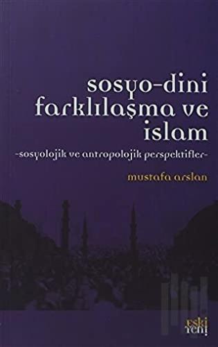 Sosyo-Dini Farklılaşma ve İslam | Kitap Ambarı