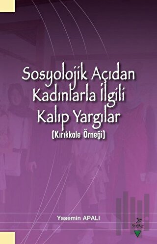 Sosyolojik Açıdan Kadınlarla İlgili Kalıp Yargılar (Kırıkkale Örneği) 