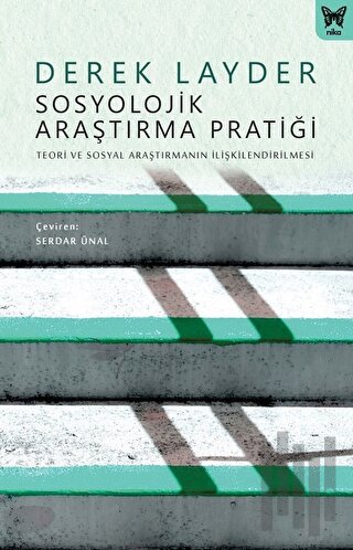 Sosyolojik Araştırma Pratiği: Teori ve Sosyal Araştırmanın İlişkilendi