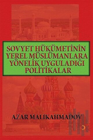 Sovyet Hükümetinin Yerel Müslümanlara Yönelik Uyguladığı Politikalar (