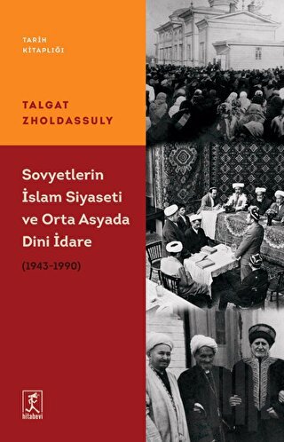 Sovyetler’in İslam Siyaseti ve Orta Asya’da Dini İdare (1943 – 1990) |